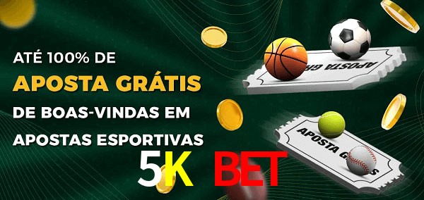 5K bet Ate 100% de Aposta Gratis